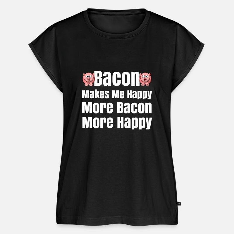 Bacon Makes Me Happy Bacon Lovers Bacon Everything