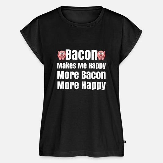 Bacon Makes Me Happy Bacon Lovers Bacon Everything