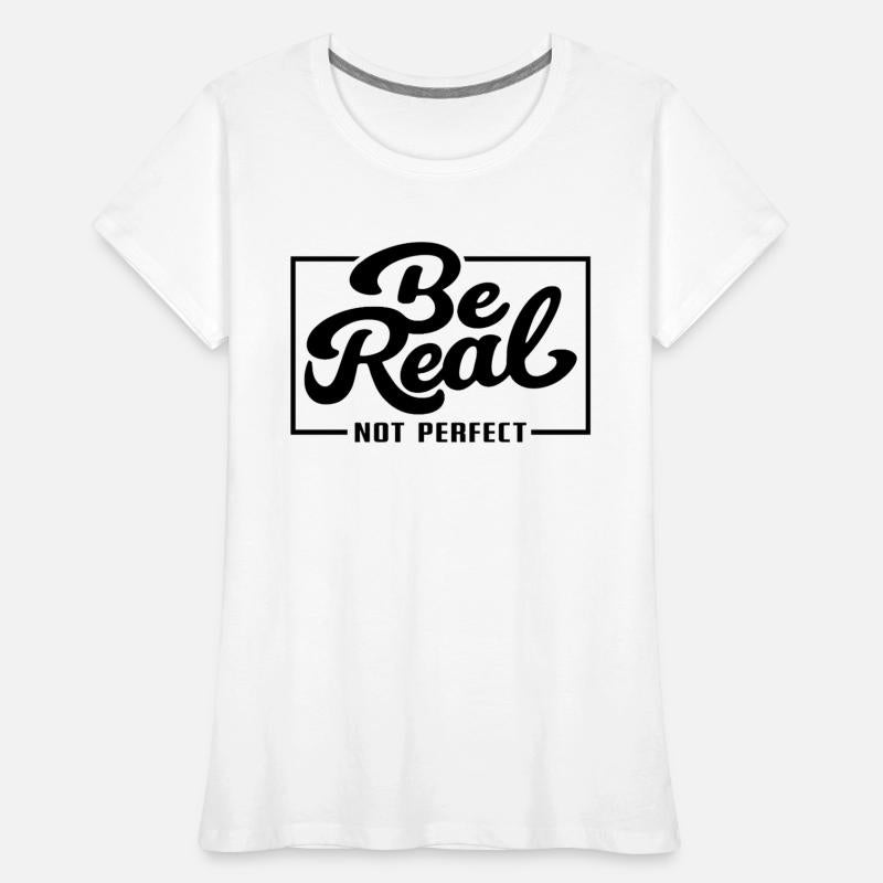 Be Real Not Perfect
