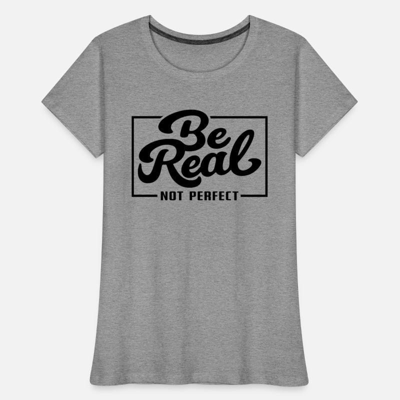 Be Real Not Perfect