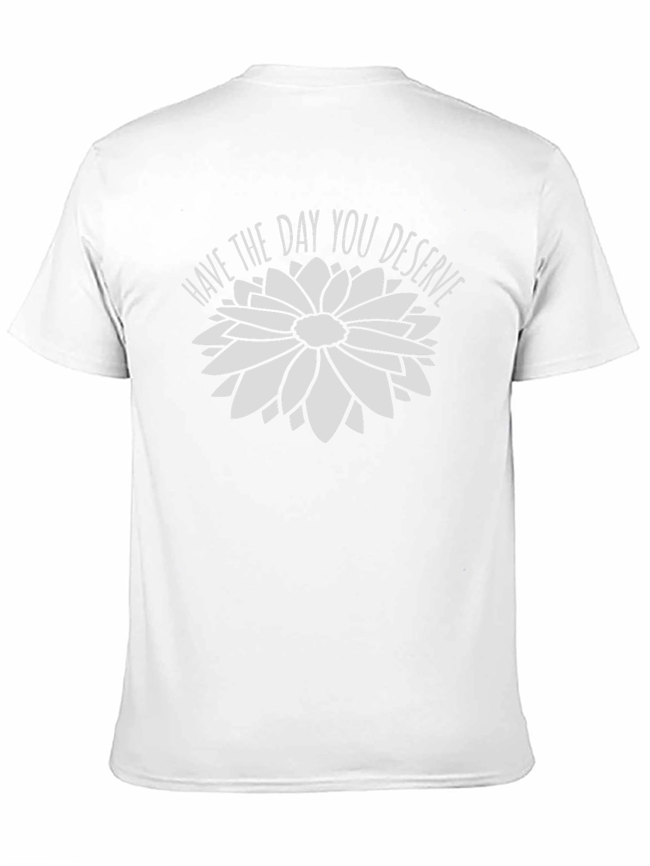 Have the Day You Deserve Black T-Shirt