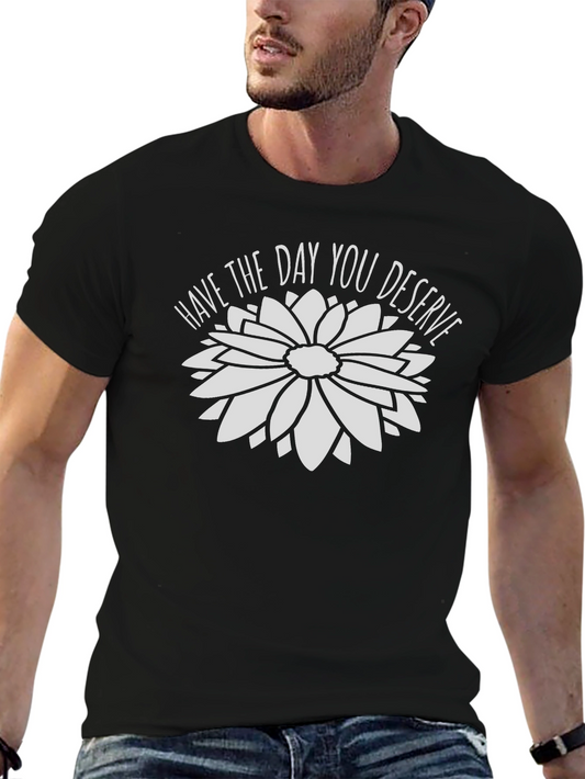 Have the Day You Deserve Black T-Shirt