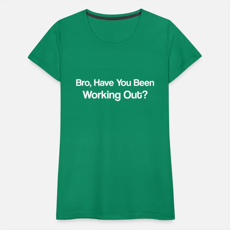 Bro have you been Working Out