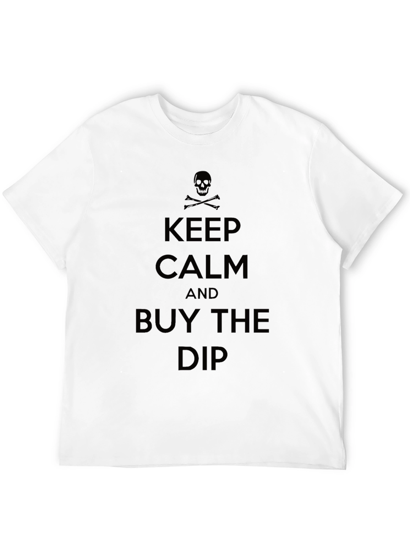 Keep Calm and Buy the Dip T-Shirt