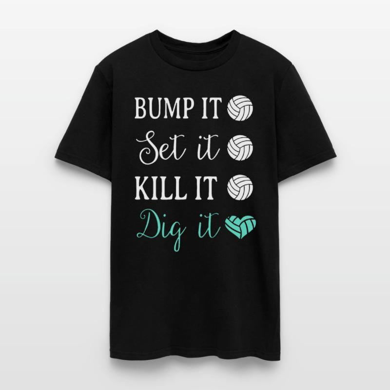 Bump it set it kill it dig it volleyball