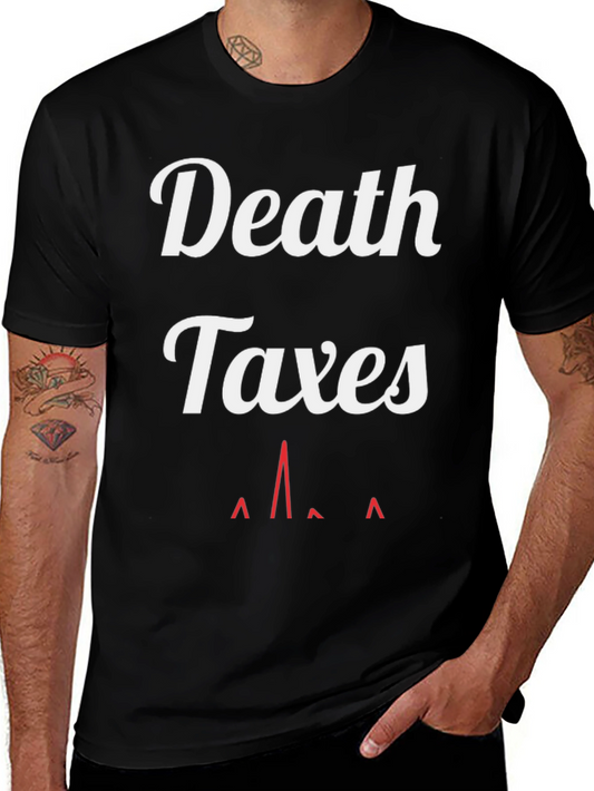 Death & Taxes T-Shirt - Funny Graphic Tee