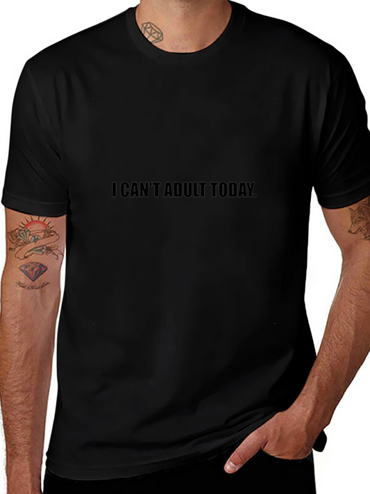 I Cant Adult Today Graphic Tee - Relaxed Fit