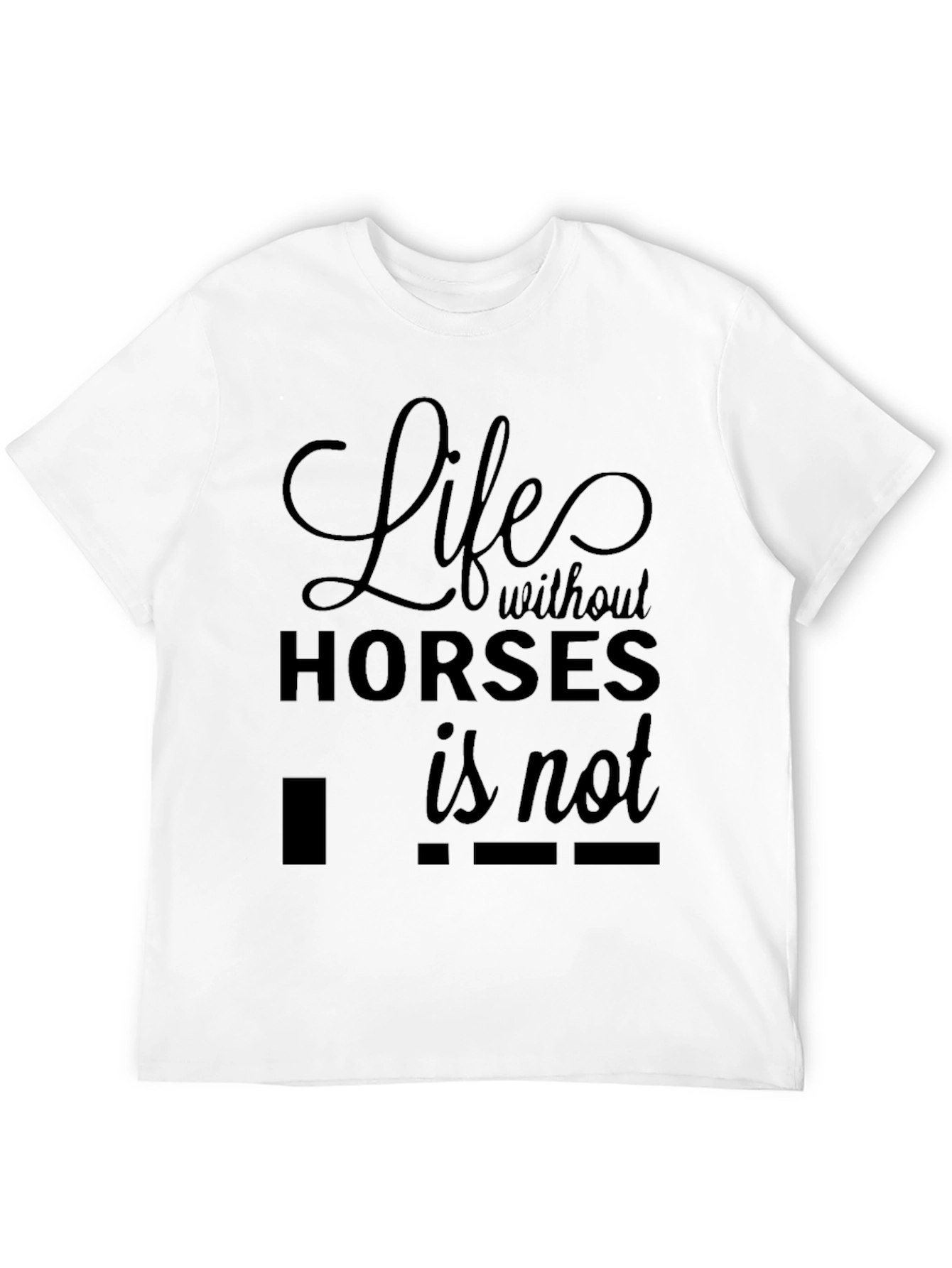 Life Without Horses T-Shirt