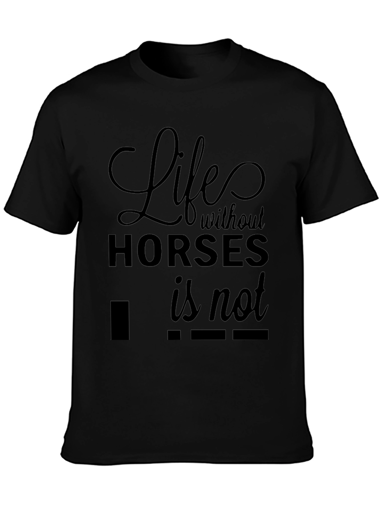 Life Without Horses T-Shirt