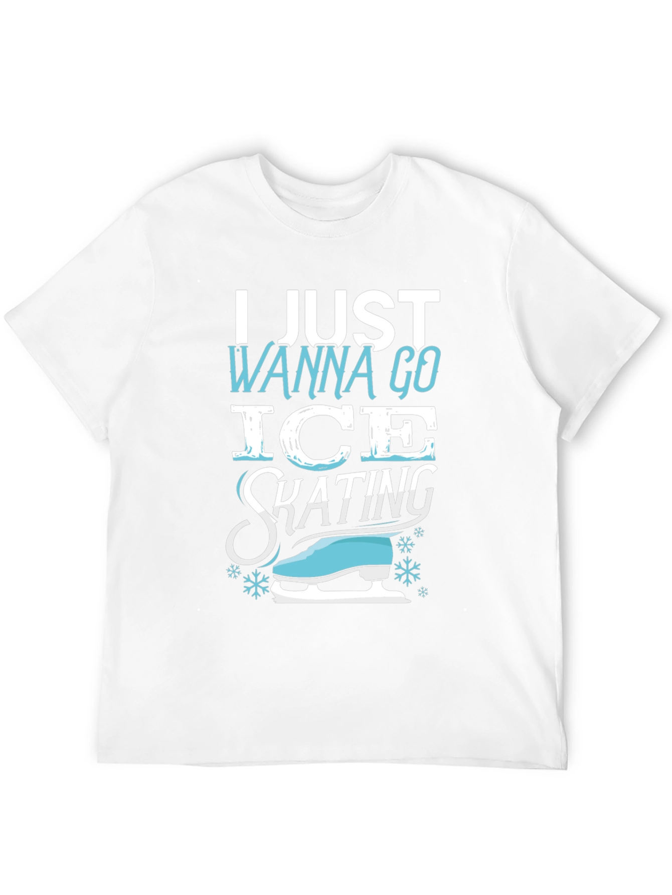I Just Wanna Go Ice Skating T-Shirt