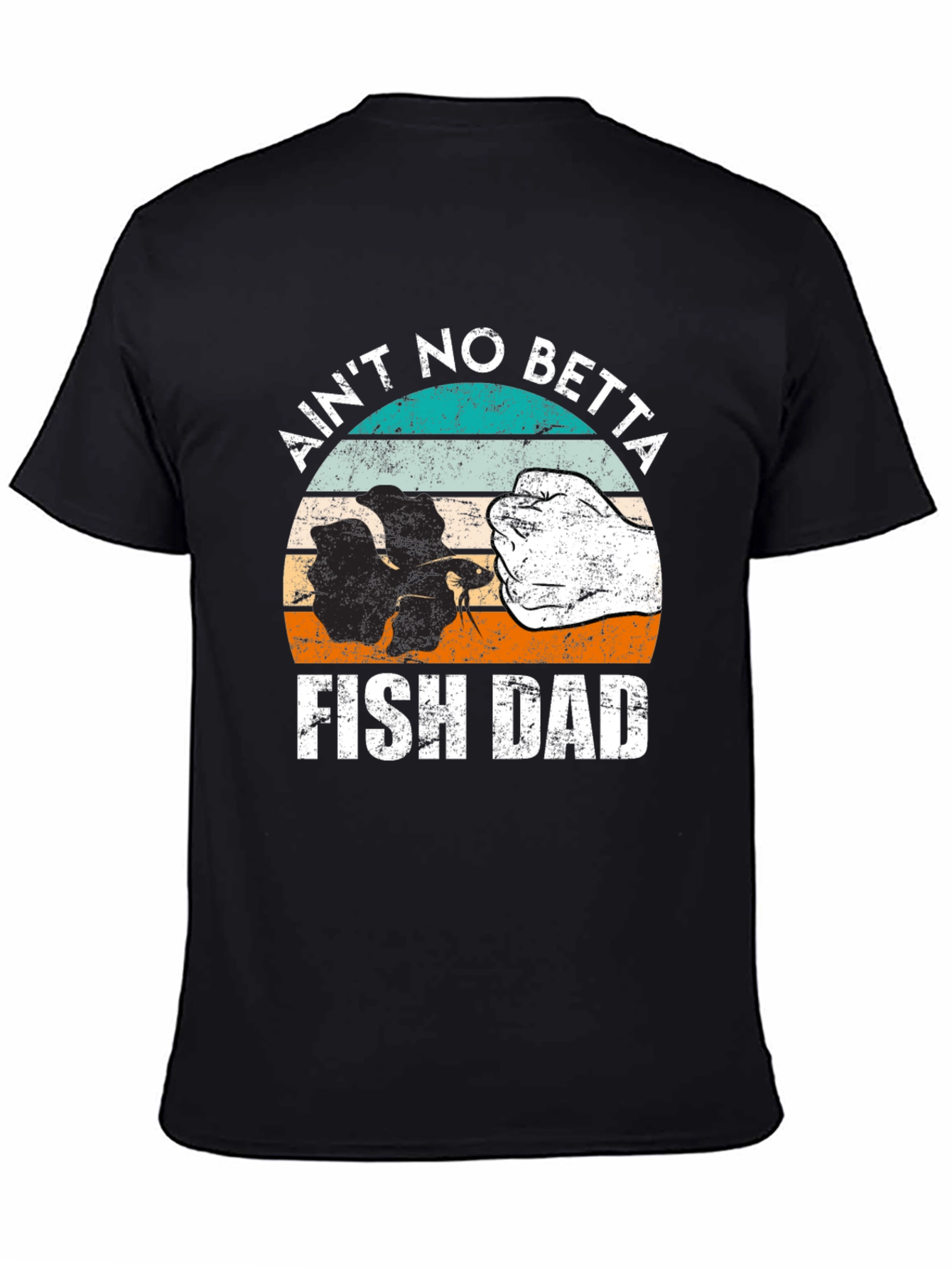 Aint No Betta Fish Dad T-Shirt