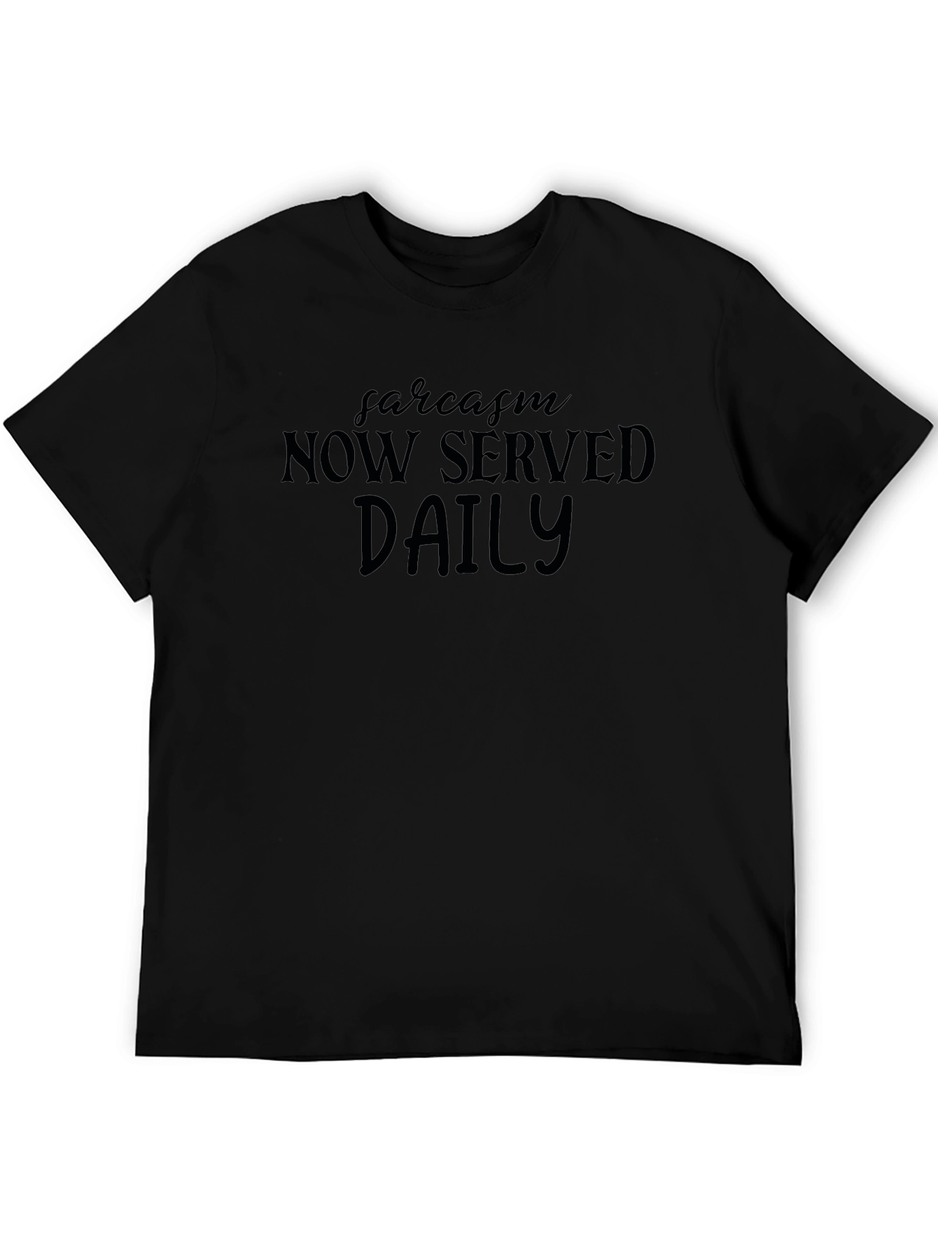 Sarcasm Now Served Daily Black Tee