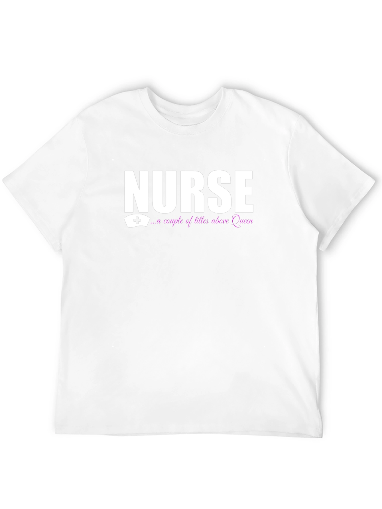 Nurse - A Couple Of Titles Above Queen T-Shirt