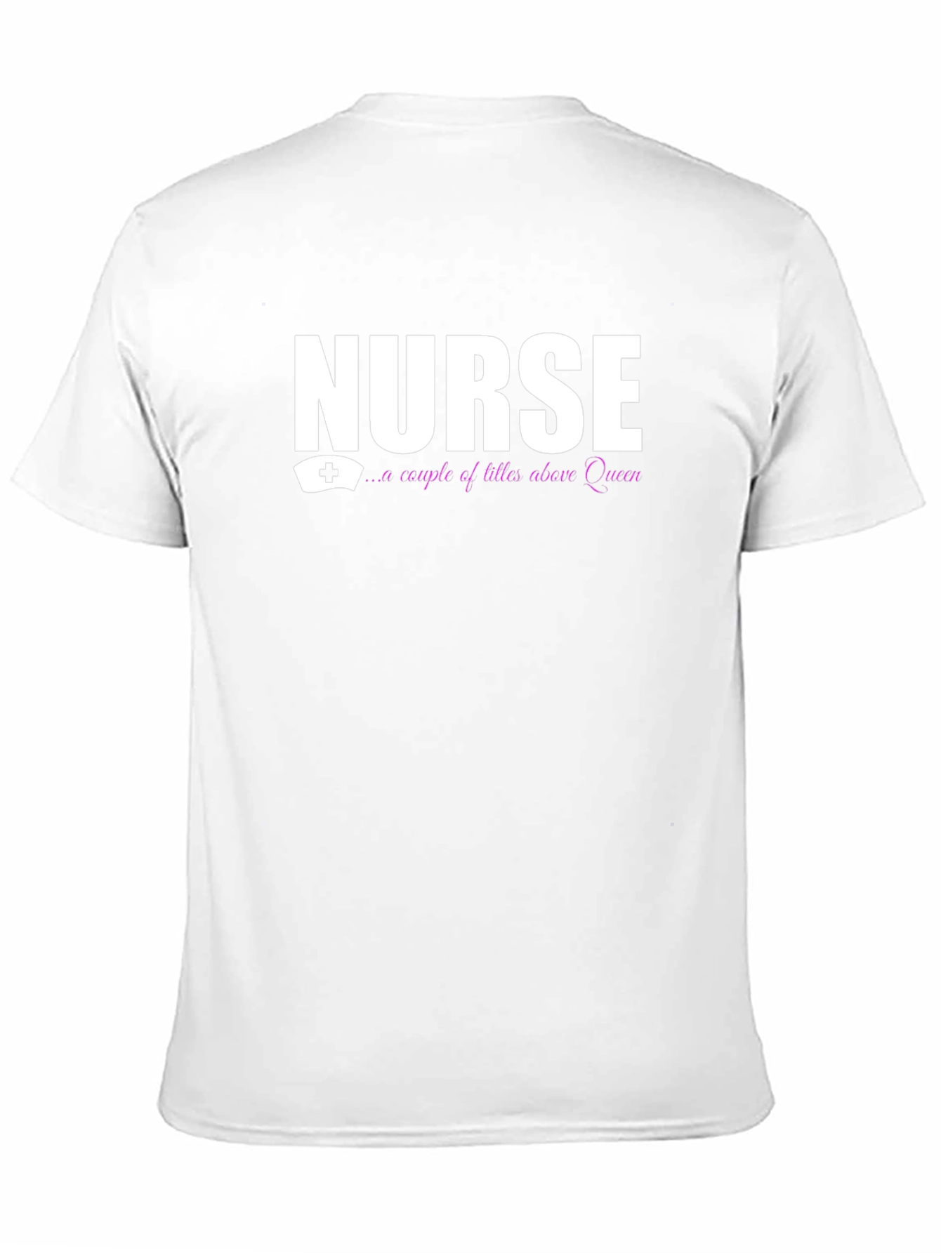 Nurse - A Couple Of Titles Above Queen T-Shirt