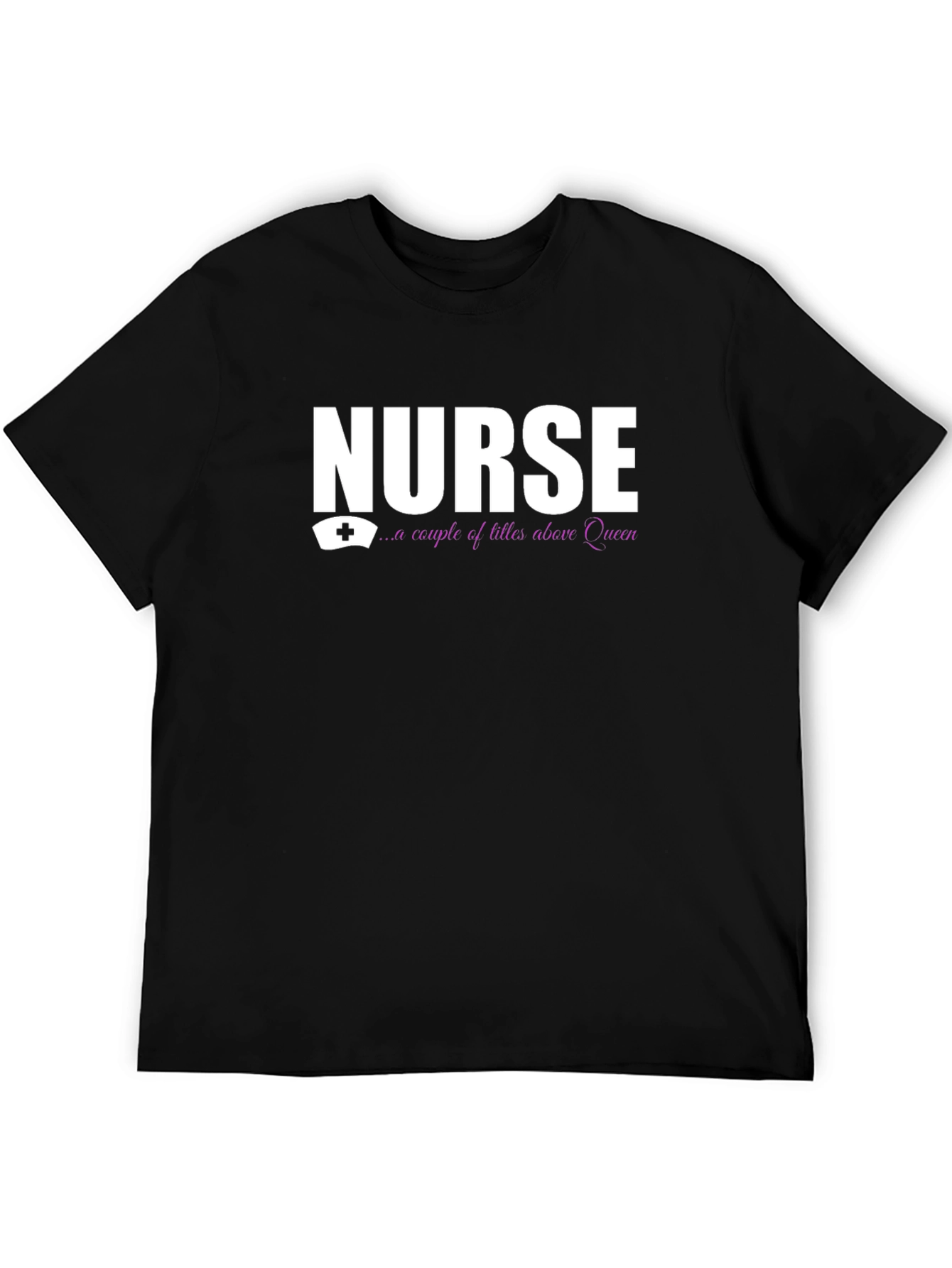 Nurse - A Couple Of Titles Above Queen T-Shirt