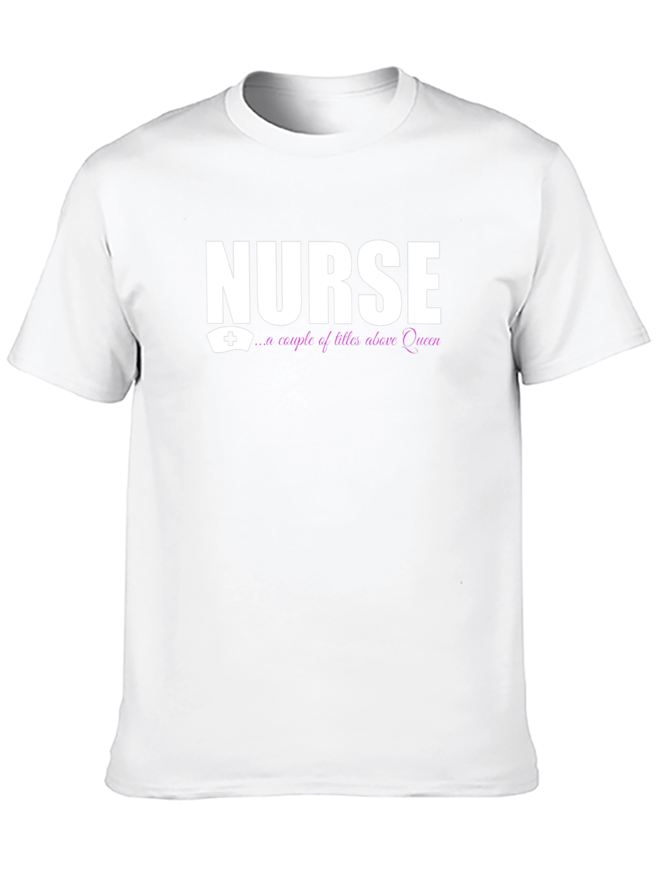 Nurse - A Couple Of Titles Above Queen T-Shirt