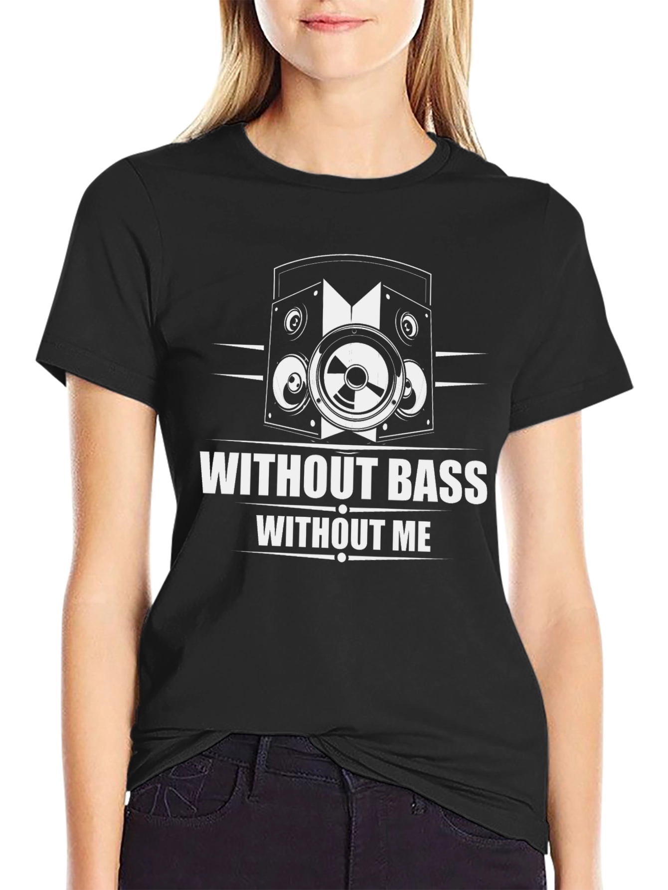Without Bass Without Me T-Shirt