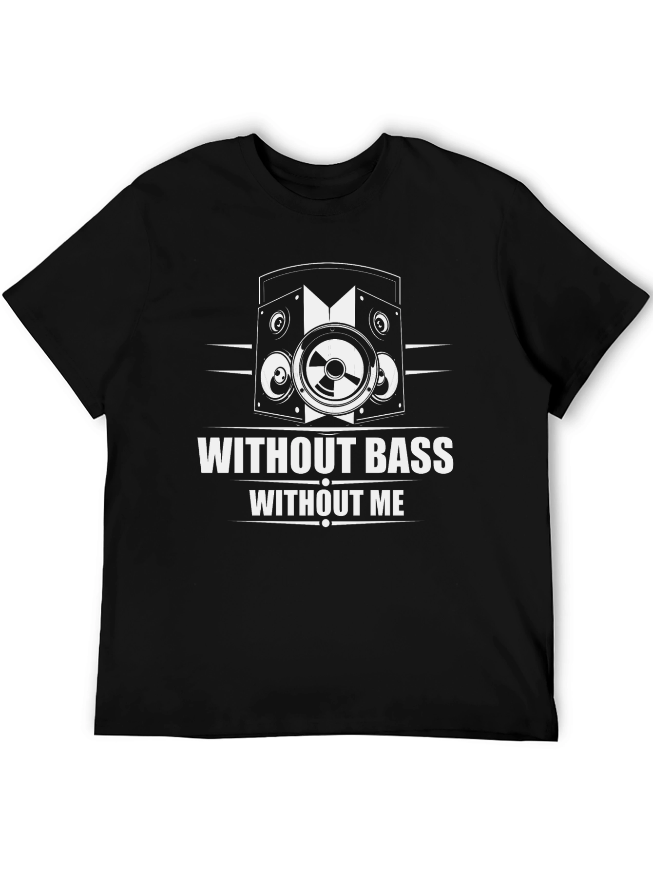 Without Bass Without Me T-Shirt