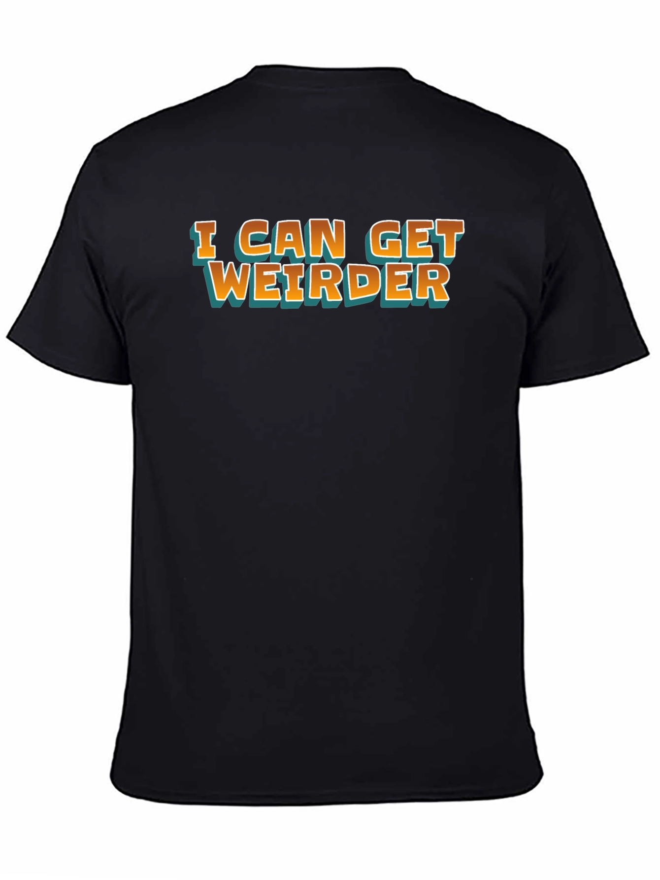 I Can Get Weirder Black Graphic Tee