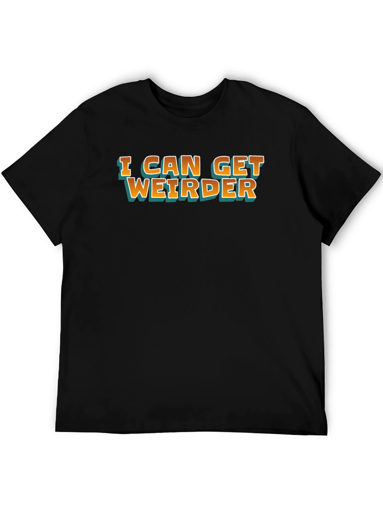 I Can Get Weirder Black Graphic Tee