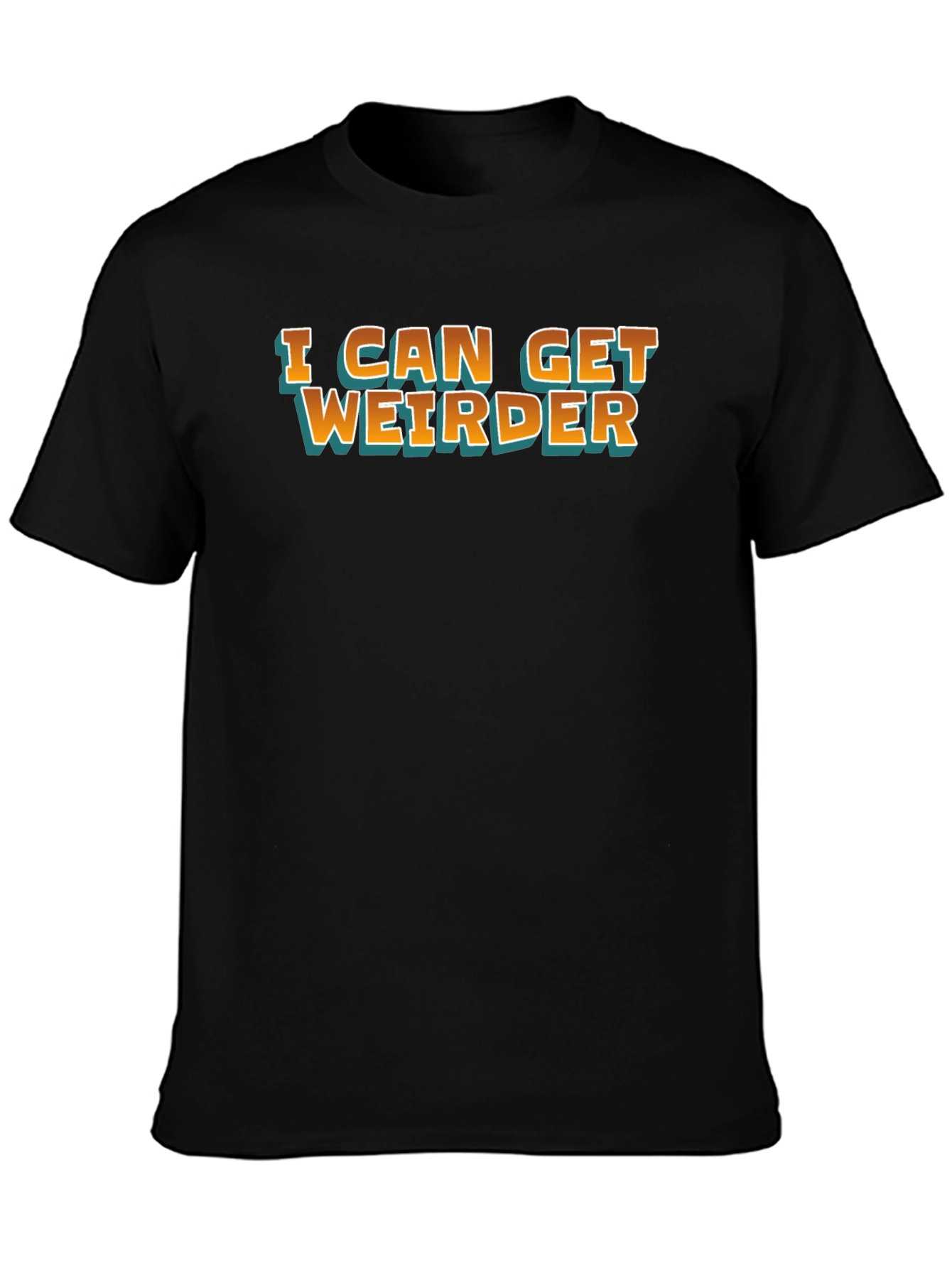 I Can Get Weirder Black Graphic Tee