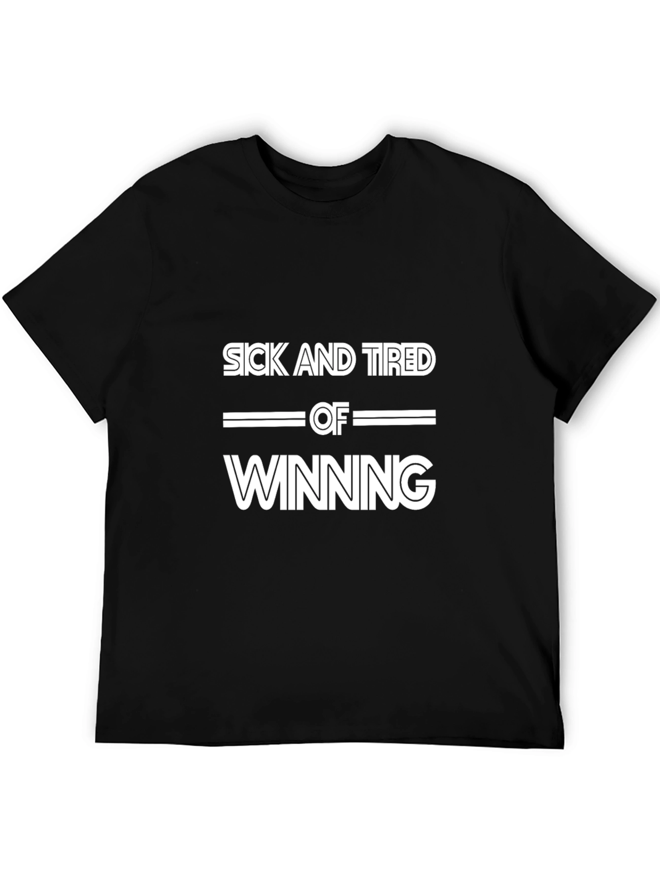 Sick and Tired of Winning Graphic Tee