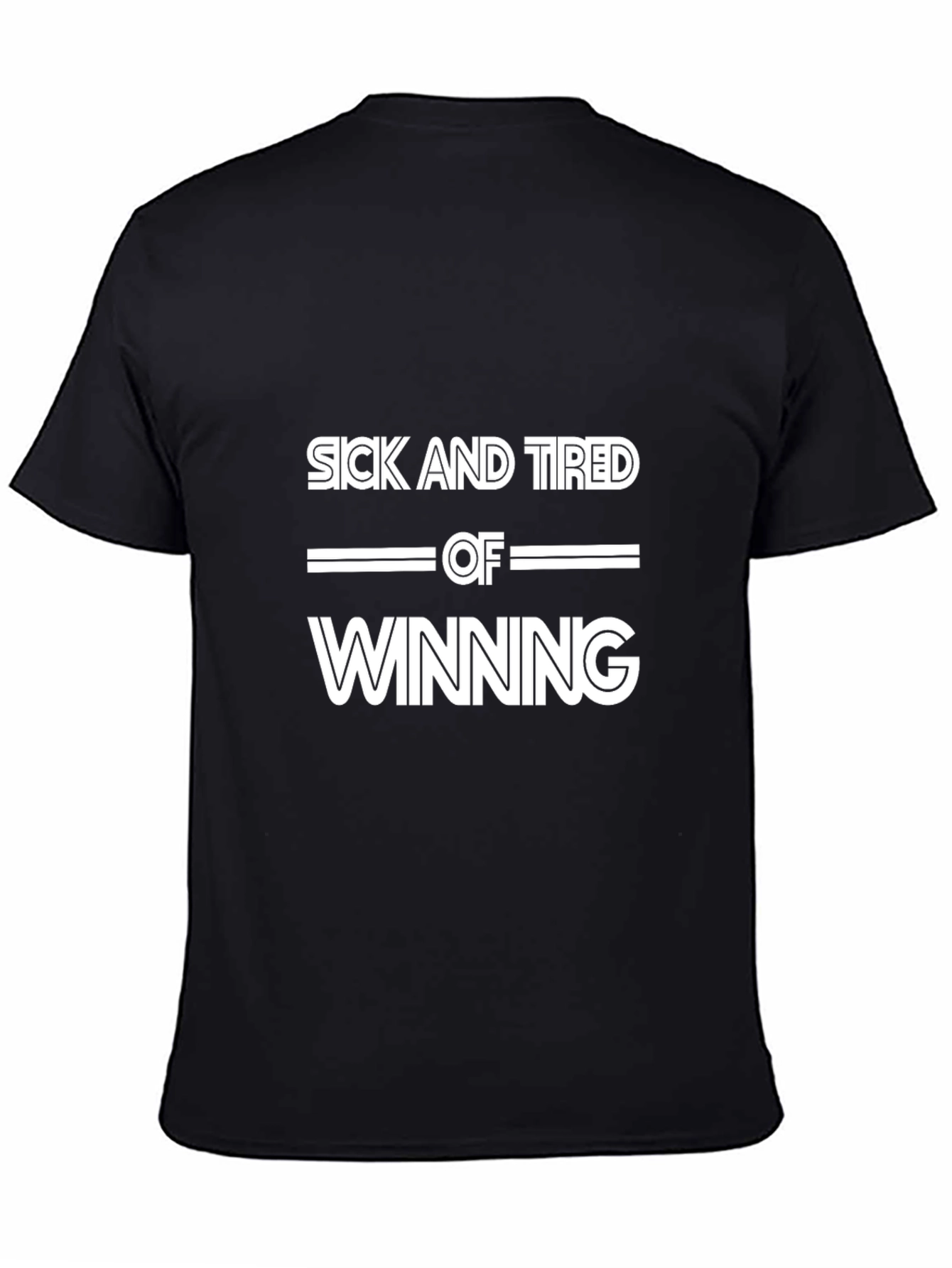 Sick and Tired of Winning Graphic Tee