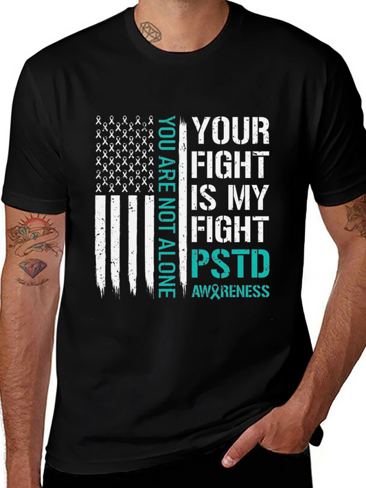 PTSD Awareness Tee: Your Fight is My Fight Black T-Shirt