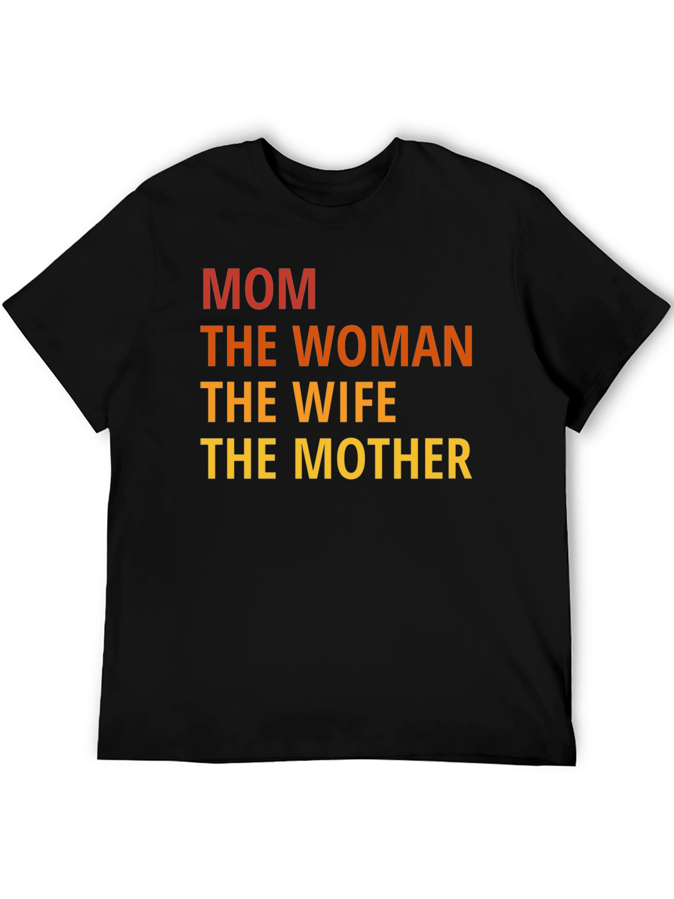 Mom The Woman T-Shirt - Mothers Day Gift