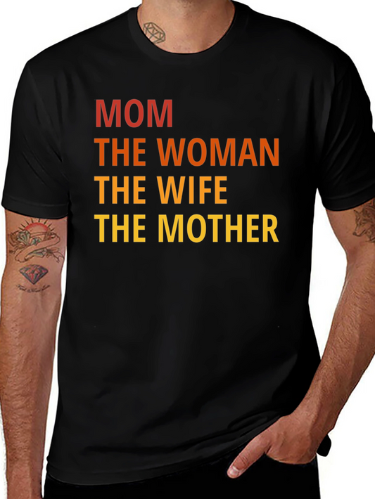 Mom The Woman T-Shirt - Mothers Day Gift