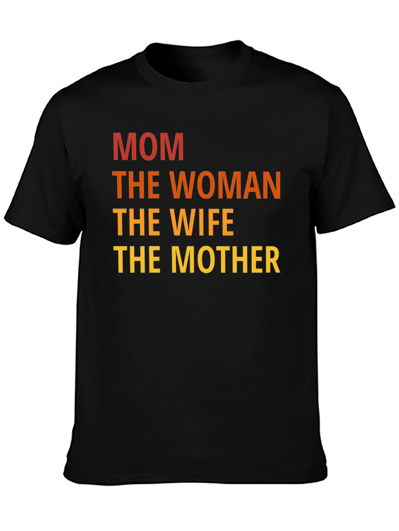 Mom The Woman T-Shirt - Mothers Day Gift