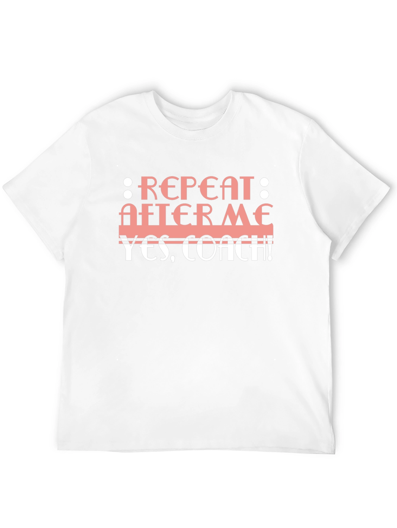 Repeat After Me T-Shirt - Funny Coach Shirt
