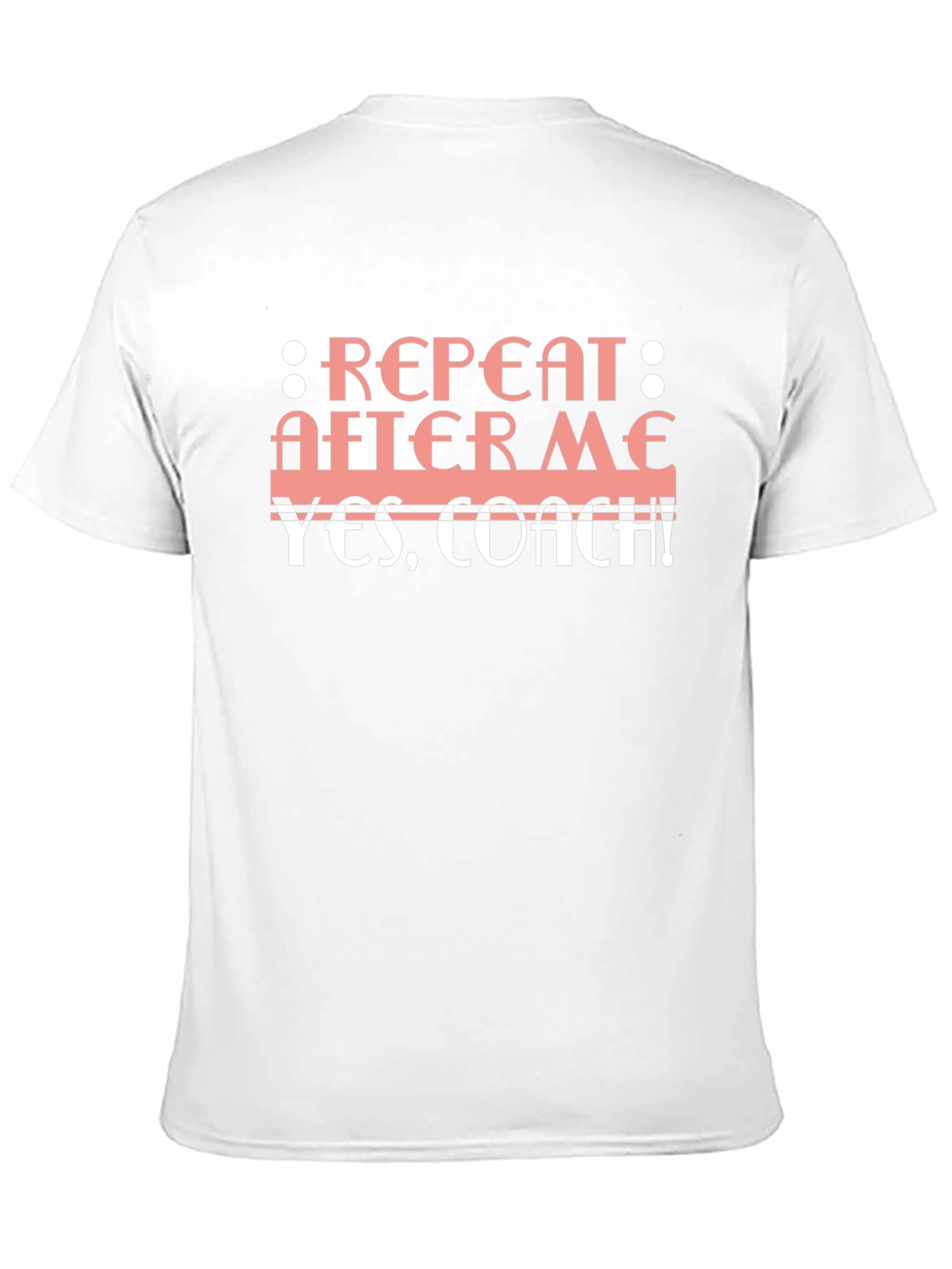 Repeat After Me T-Shirt - Funny Coach Shirt