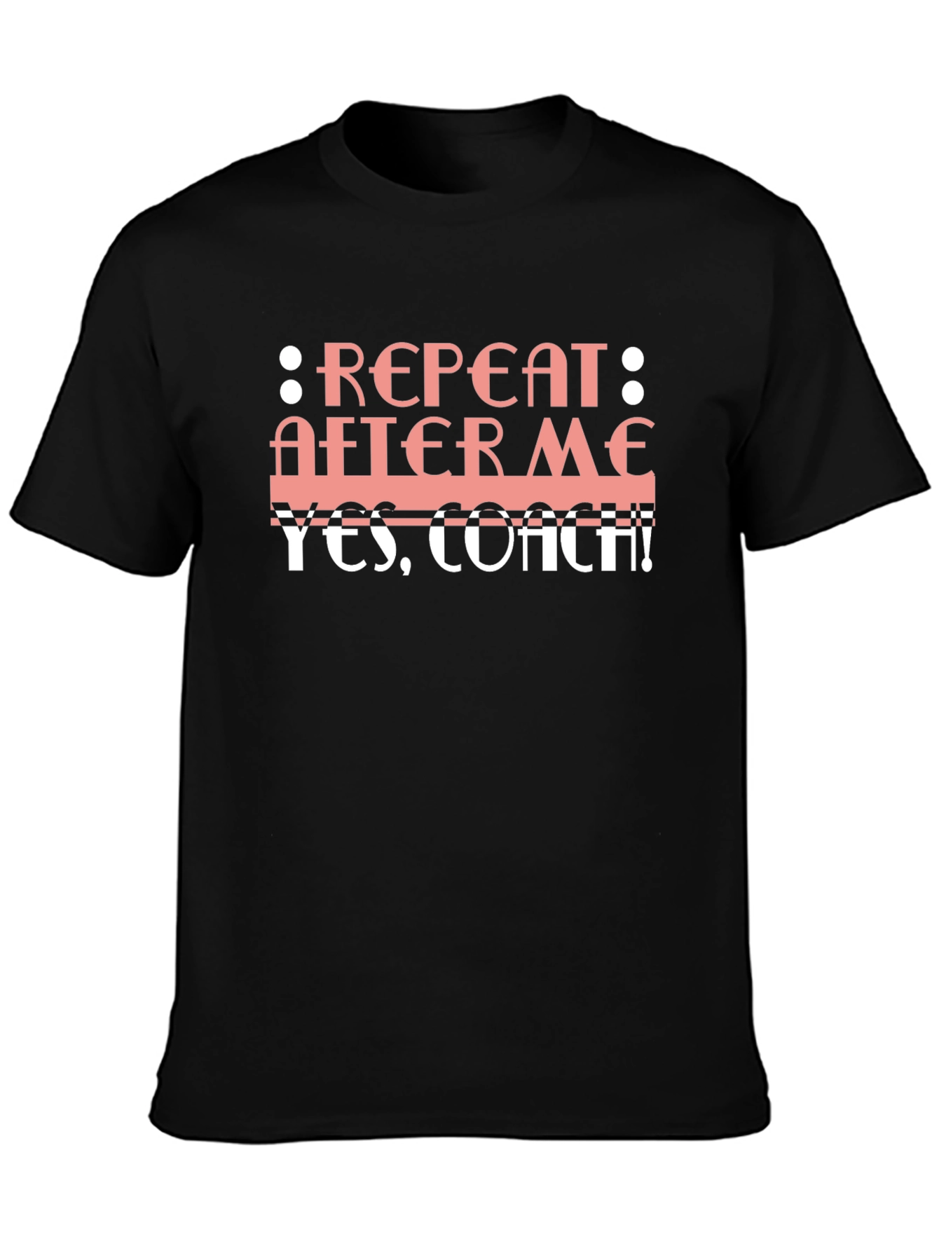 Repeat After Me T-Shirt - Funny Coach Shirt