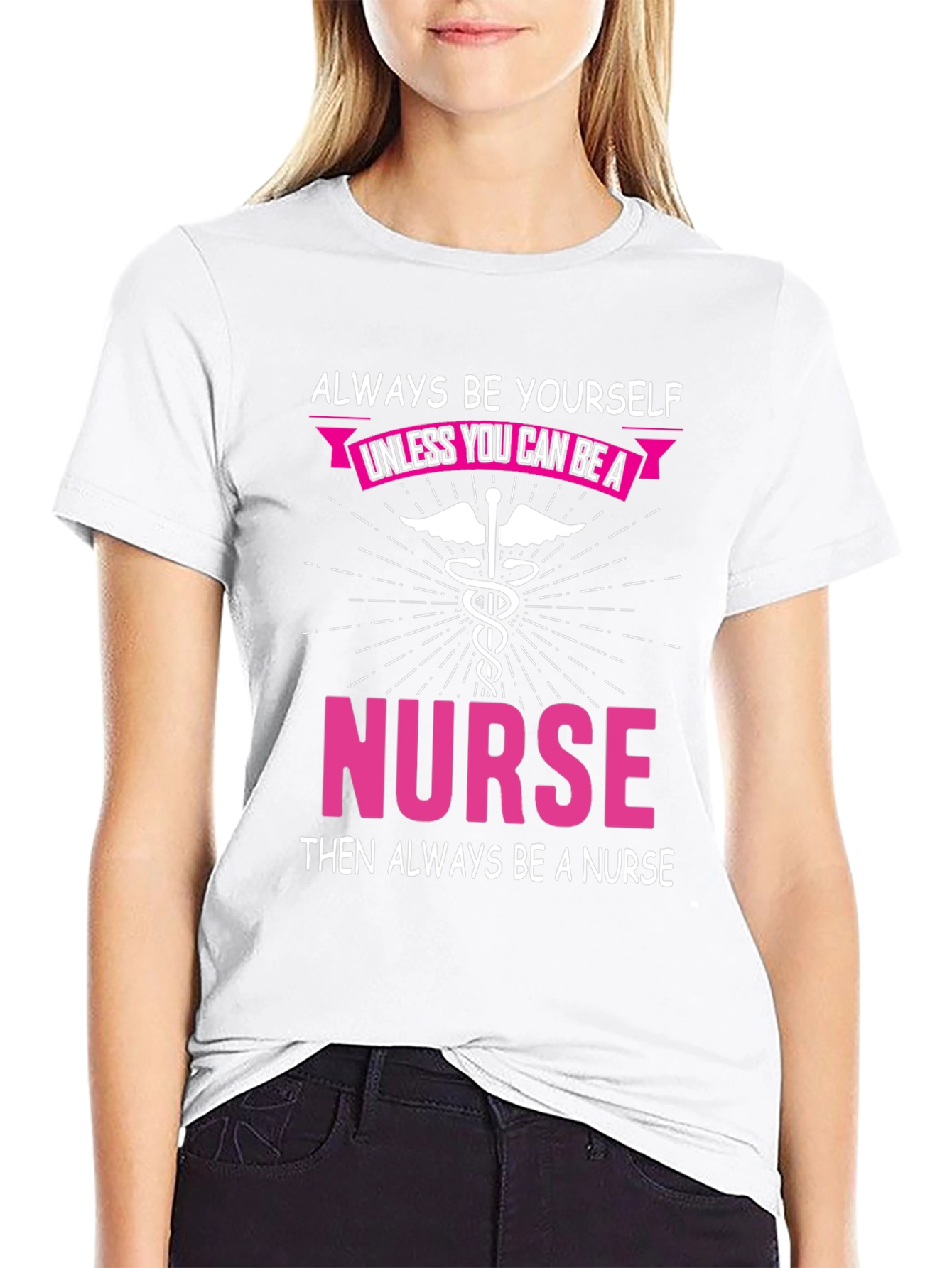 Always Be Yourself Nurse T-Shirt