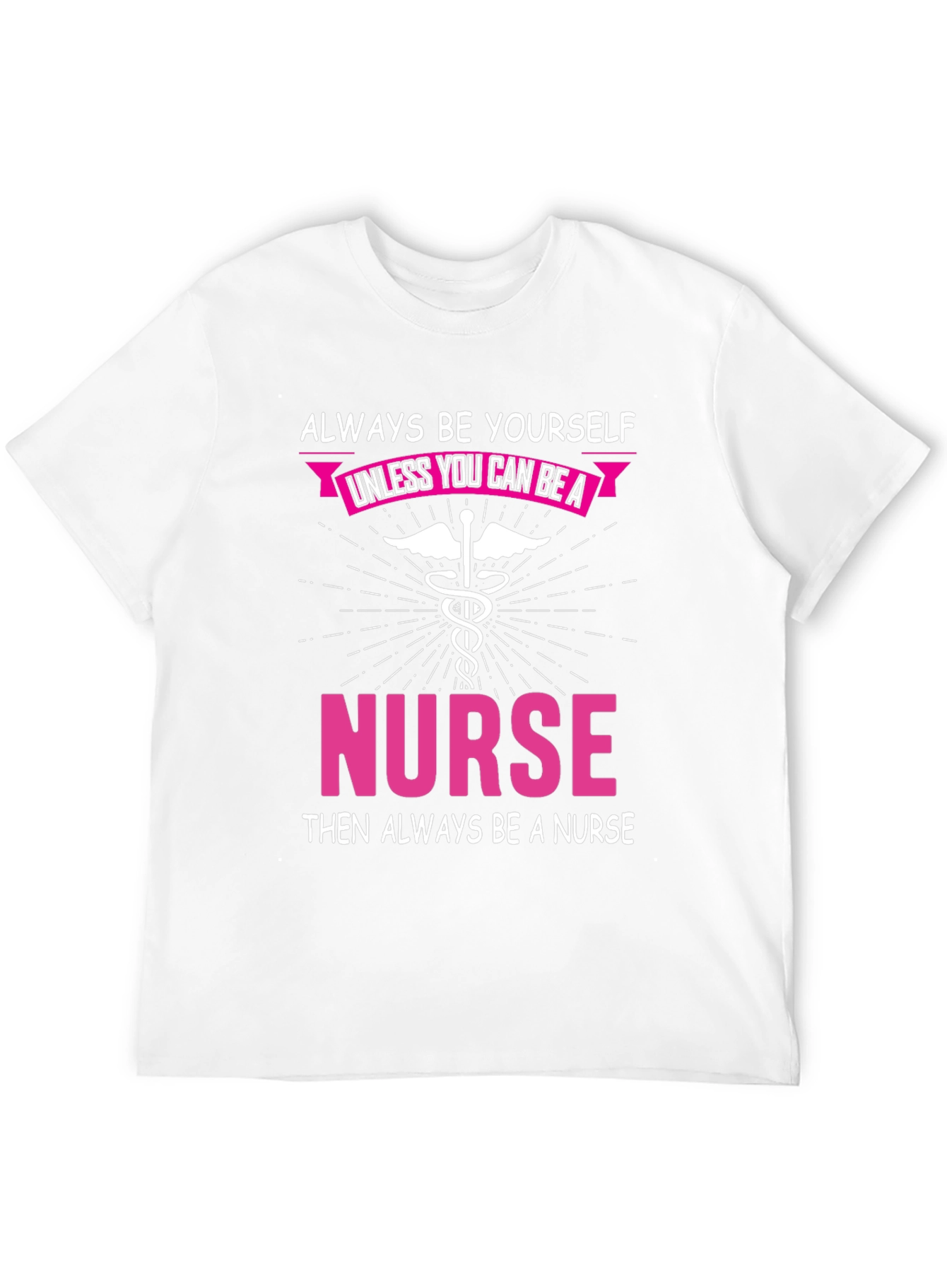 Always Be Yourself Nurse T-Shirt
