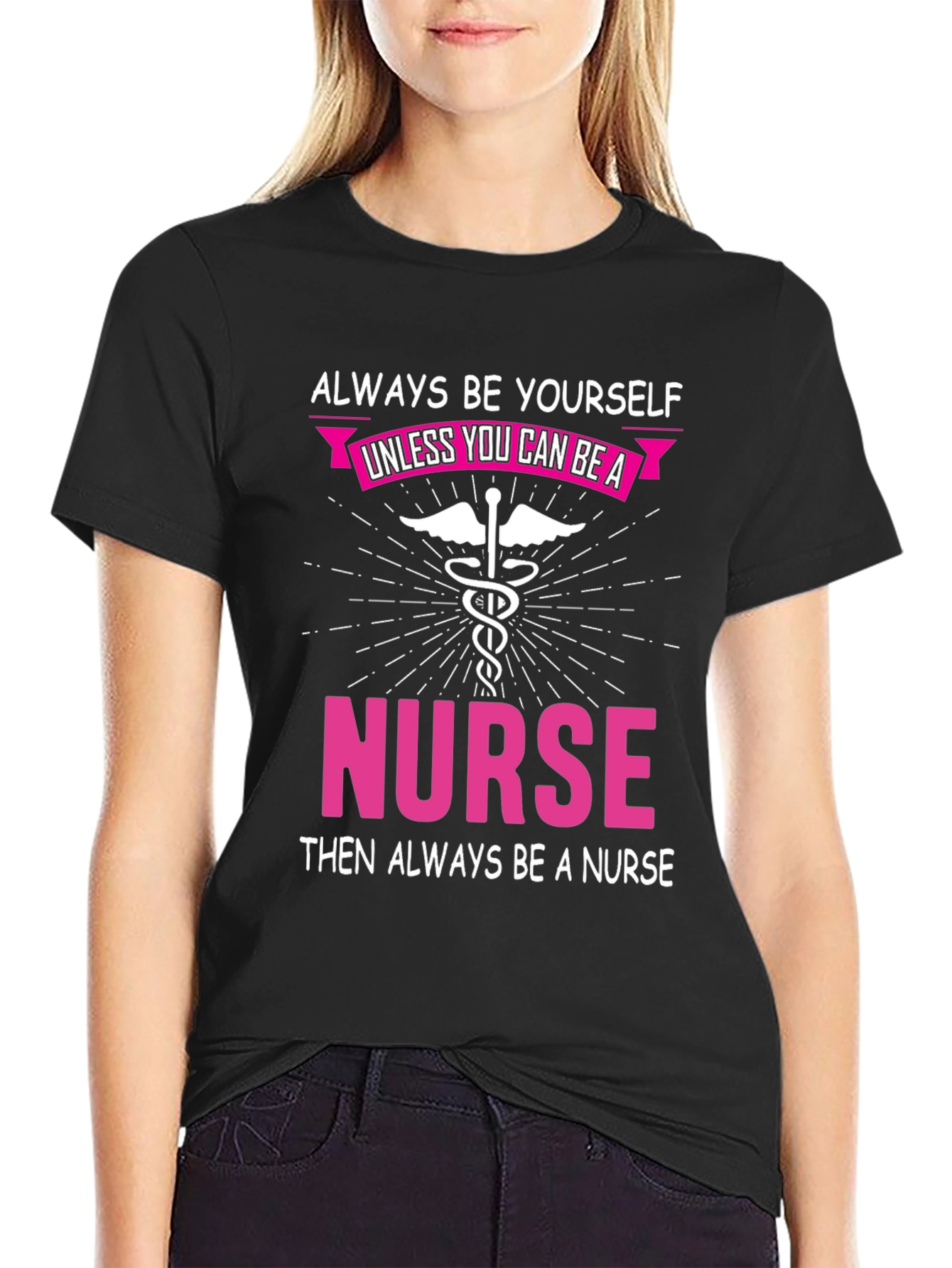 Always Be Yourself Nurse T-Shirt