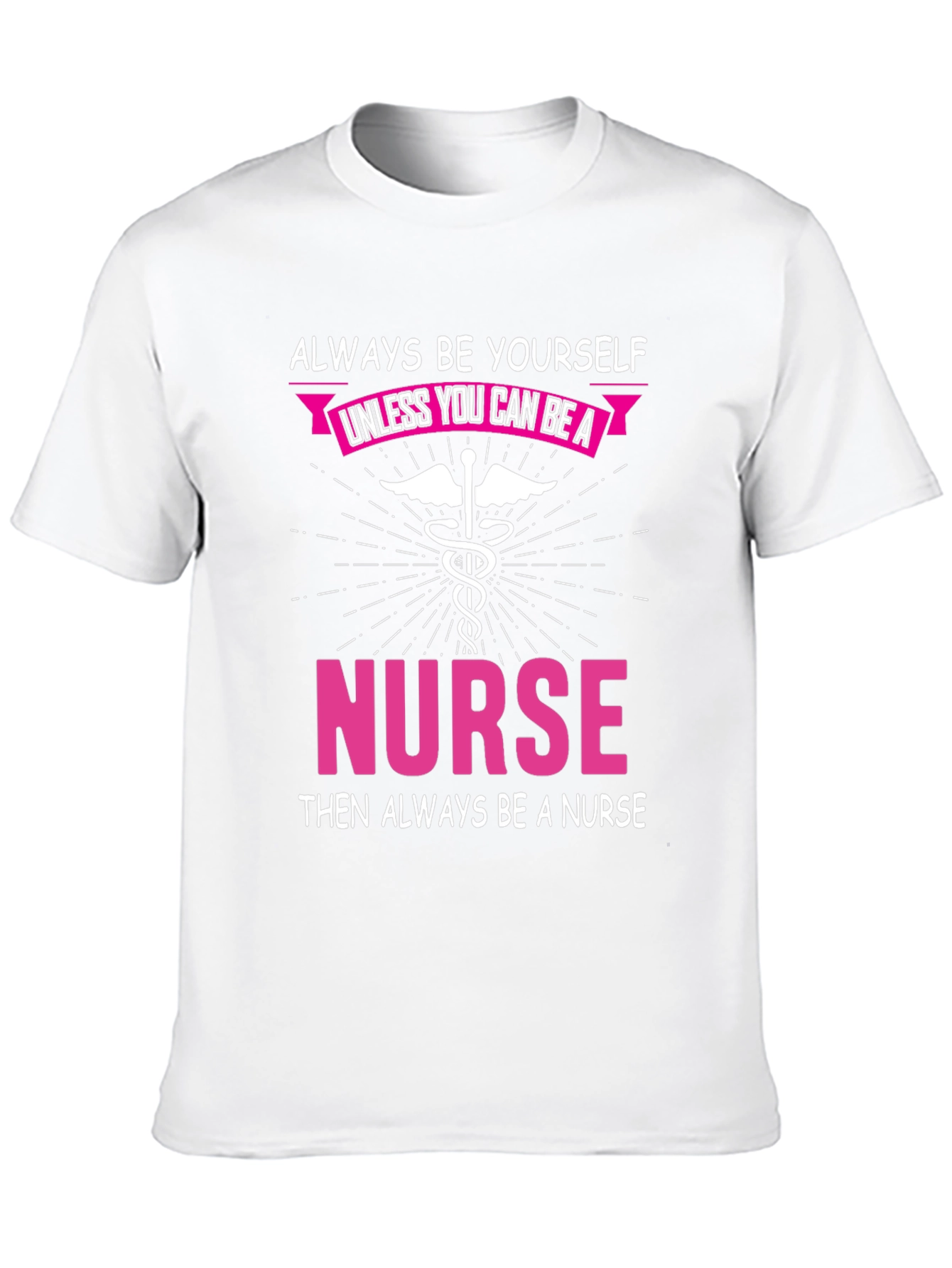 Always Be Yourself Nurse T-Shirt