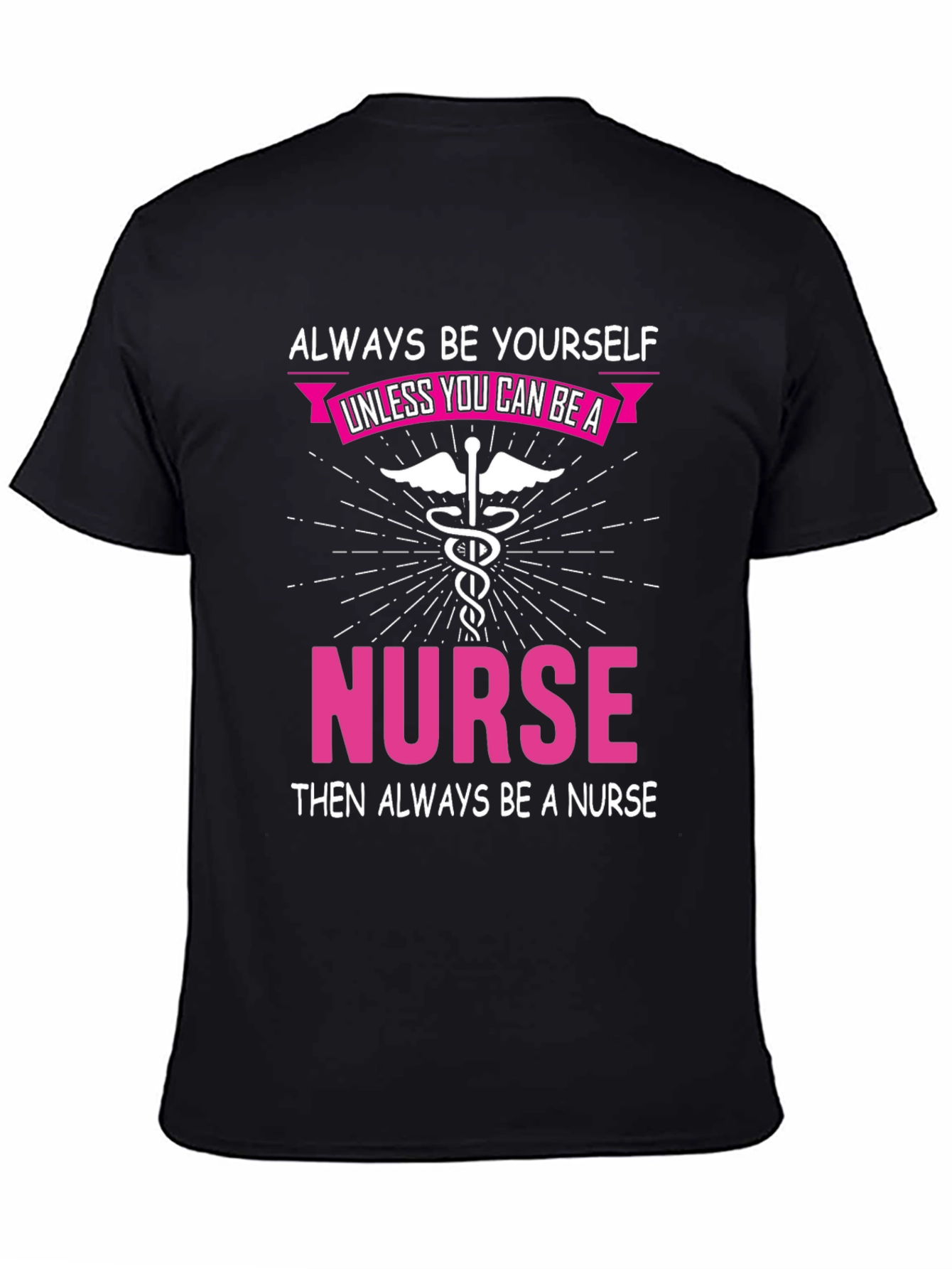 Always Be Yourself Nurse T-Shirt