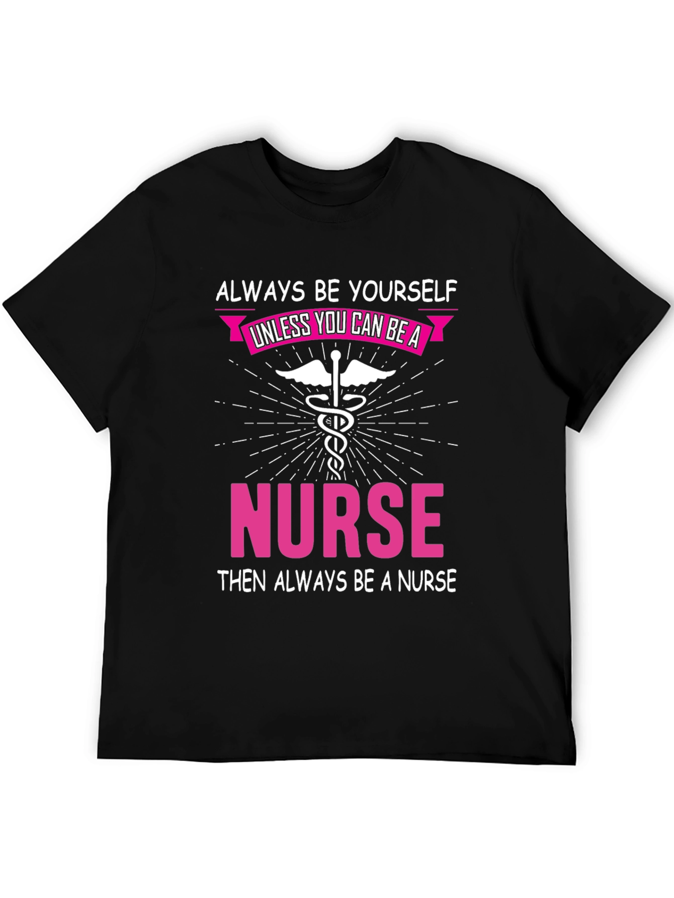 Always Be Yourself Nurse T-Shirt