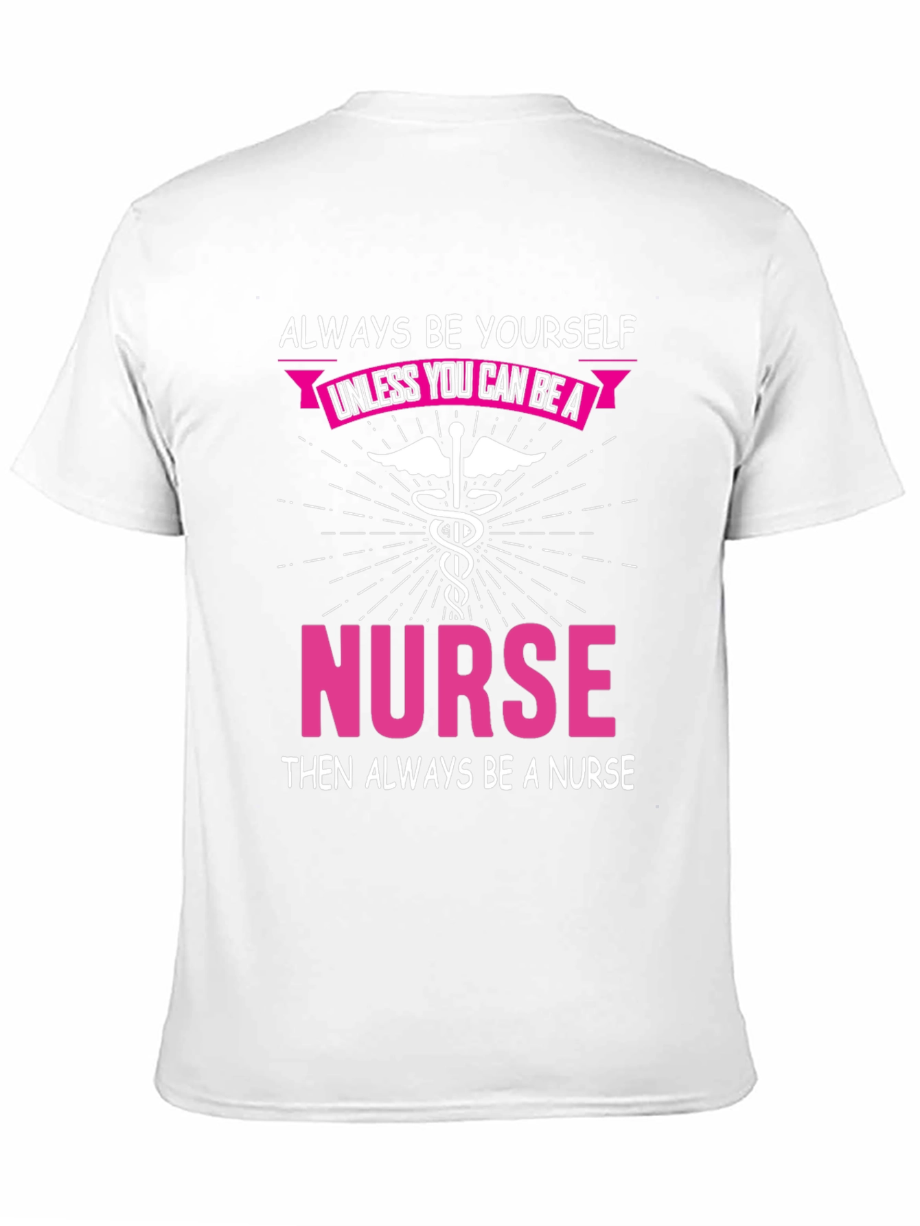 Always Be Yourself Nurse T-Shirt