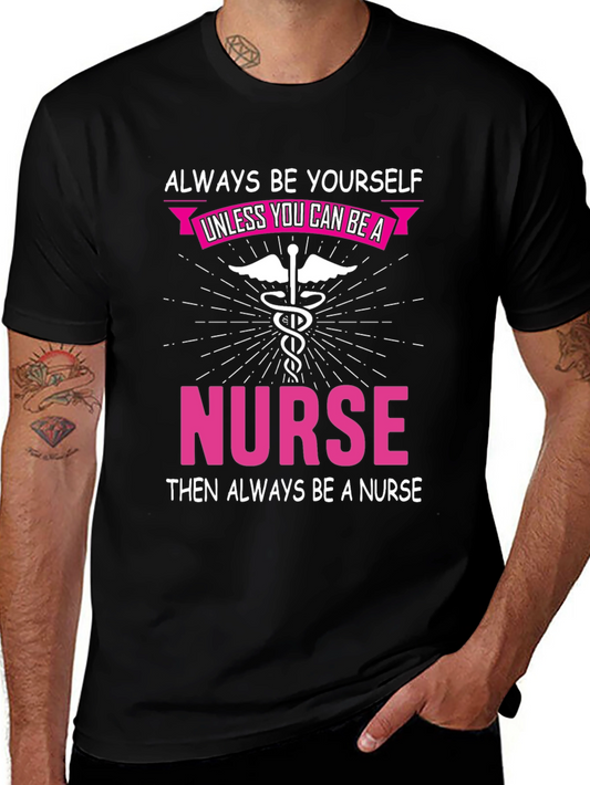 Always Be Yourself Nurse T-Shirt