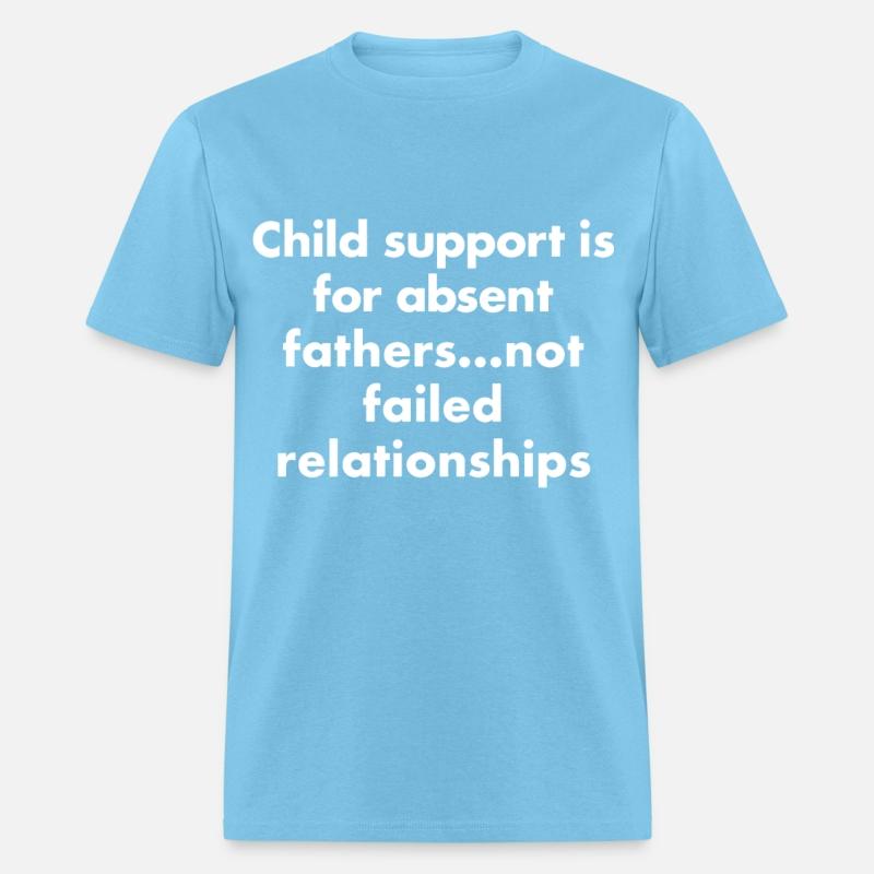 child support is for absent fathers not failed rel