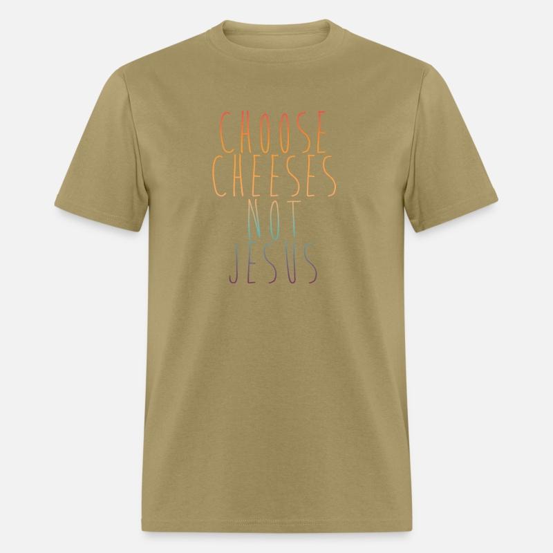 Choose Cheeses - not Jesus