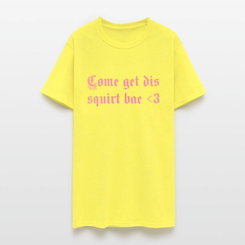 Come get dis squirt bae