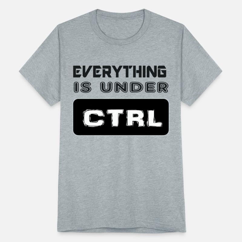 Cool Sayings. Everything Is Under CTRL