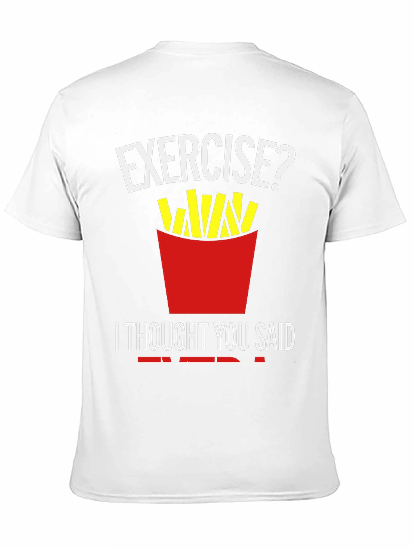 Exercise? Fries T-Shirt Funny Foodie Tee