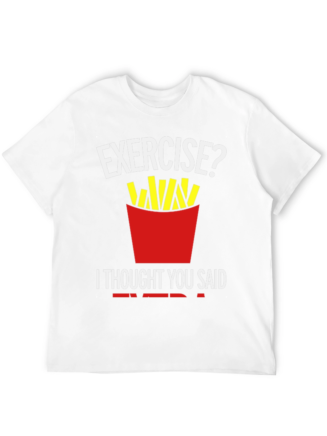 Exercise? Fries T-Shirt Funny Foodie Tee