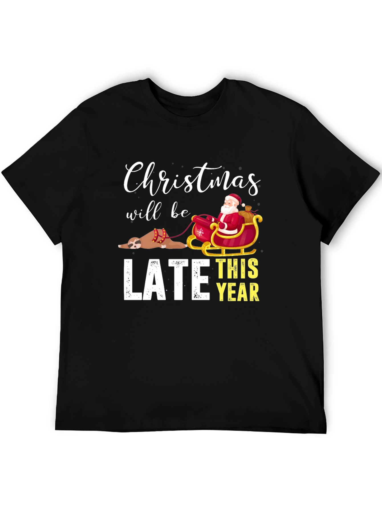 Christmas Will Be Late T-Shirt