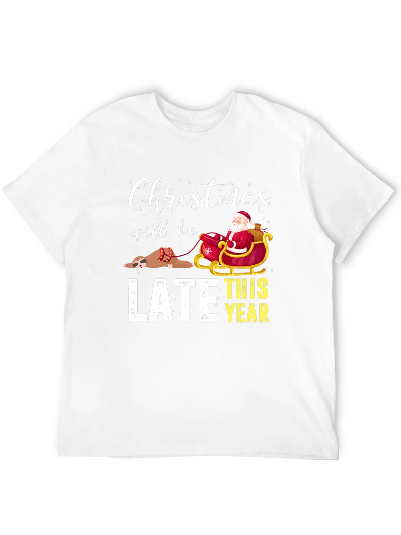Christmas Will Be Late T-Shirt